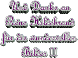 Und Danke an Rne Hildebrand fr die wundervollen Bilder !!