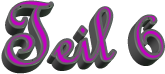 Teil 6