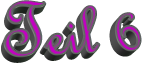 Teil 6