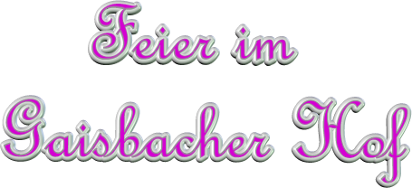 Feier im  Gaisbacher Hof