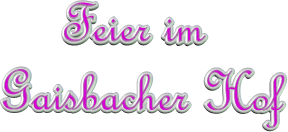Feier im  Gaisbacher Hof