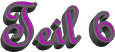 Teil 6