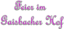 Feier im  Gaisbacher Hof