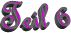 Teil 6